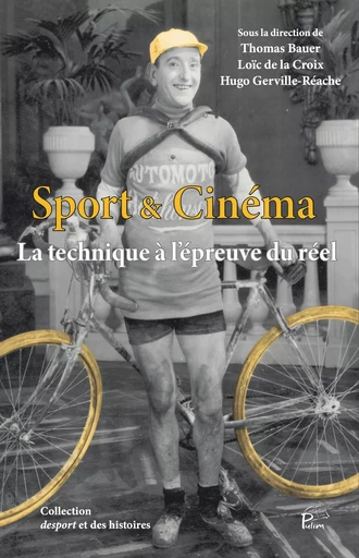 SPORT & CINEMA. LA TECHNIQUE A L'EPREUVE DU REEL -  BAUER/DE LA CROIX/GE - PU LIMOGES