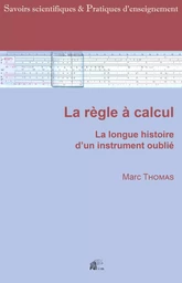 La règle à calcul - la longue histoire d'un instrument oublié