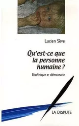 Qu’est-ce que la personne humaine ?