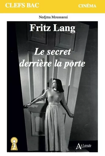 Fritz Lang, Le Secret derrière la porte - Nedjma Moussaoui - ATLANDE