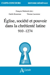 Église, société et pouvoir dans la chrétieneté latine 910-1247