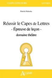 Réussir le Capes de Lettres - Épreuve de leçon - domaine théâtre