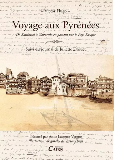 Voyage aux Pyrénées - de Bordeaux à Gavarnie en passant par le Pays basque - Victor Hugo, Juliette Drouet - CAIRN