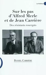 Sur les pas d'Alfred Merle et Jean Carrière