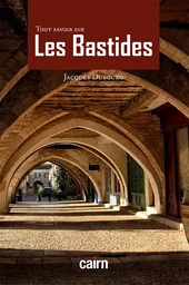 Tout savoir sur les bastides