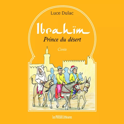 IBRAHIM PRINCE DU DESERT - LUCE DULAC - PRESSES LITTERA