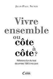 Vivre ensemble ou côte à côte ? - réflexions d'un élu local des années 1980 à nos jours