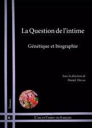 La question de l'intime - génétique et biographie