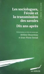 Sociologues, l'école et la transmission des savoirs - Dix ans après (Les)