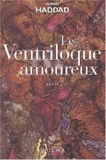 Le ventriloque amoureux -  HADDAD HUBERT - ZULMA