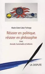 Résister en politique, résister en philosophie