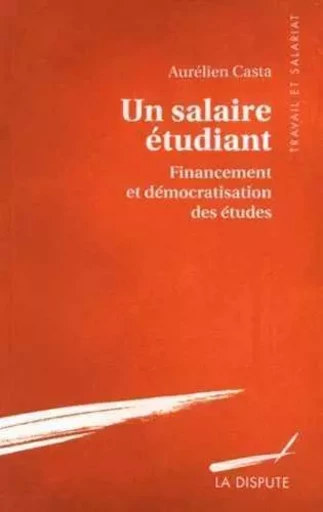 Salaire étudiant (Un) - Aurélien Casta - SNEDIT LA DISPU