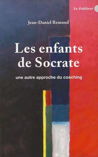 Les enfants de Socrate - Jean-Daniel Remond - LE PUBLIEUR