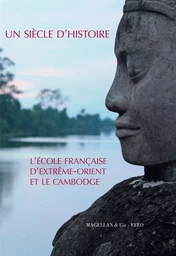 Un siècle d'histoire - l'École française d'Extrême-Orient et le Cambodge