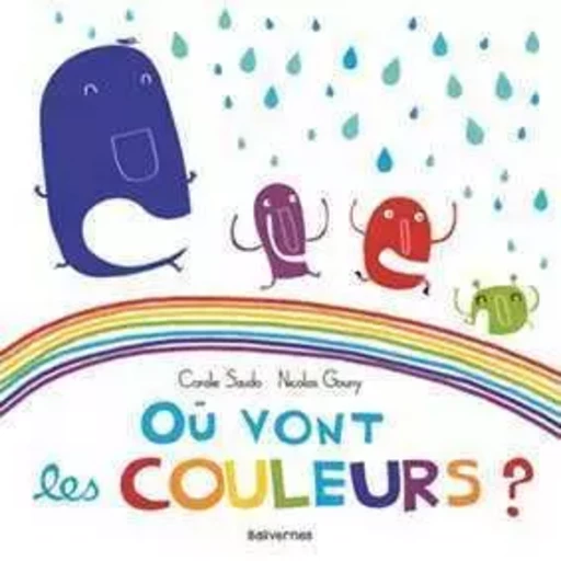 Ou Vont Les Couleurs ? -  Collectif, Coralie SAUDO, Nicolas GOUNY - BALIVERNES