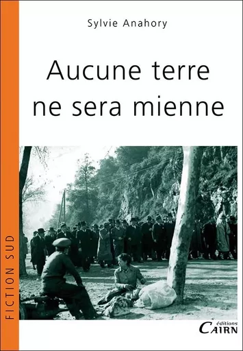 Aucune terre ne sera mienne - Sylvie Anahory - CAIRN