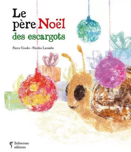 Le Pere Noel Des Escargots -  Collectif,  CROOKS Pierre - BALIVERNES