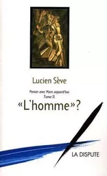 L'Homme ? Penser avec Marx aujourd'hui T02