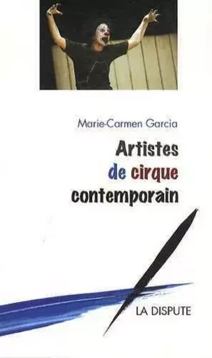 Artistes de cirque contemporain - Marie-Carmen Garcia - SNEDIT LA DISPU