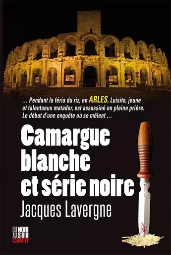 Camargue blanche et série noire - Jacques Lavergne - CAIRN