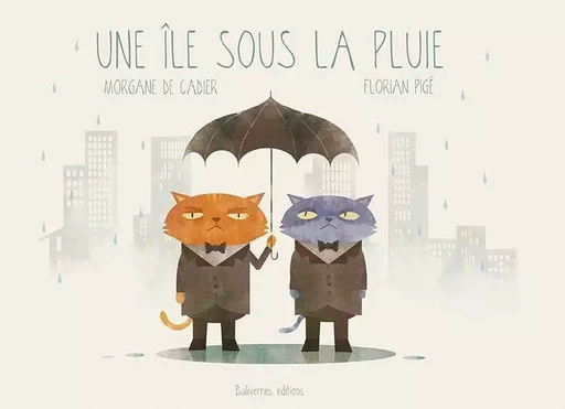 Une Ile Sous La Pluie -  Collectif,  DE CADIER Morgane - BALIVERNES