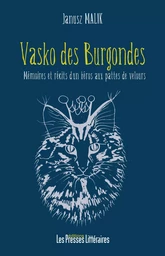 VASKO DES BURGONDES MEMOIRES ET RECITS D'UN HEROS AUX PATTES DE VELOURS