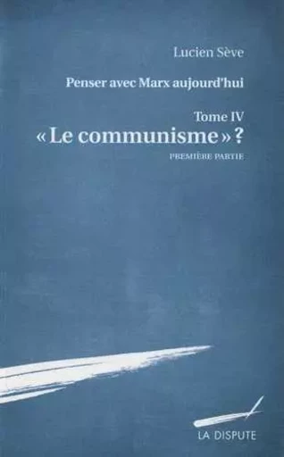 Le communisme ? - Première partie - Lucien Sève - SNEDIT LA DISPU