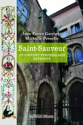 SAINT-SAUVEUR UN COUVENT PERPIGNANAIS RETROUVE