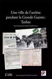 Une ville de l'arrière pendant la Grande guerre - Tarbes