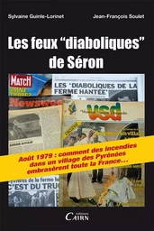 Les feux diaboliques de Séron - [août 1979, comment des incendies dans un village des Pyrénées embrasèrent toute la France]