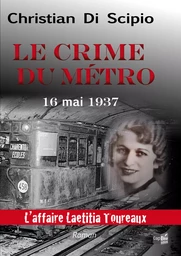 Le Crime du Métro 16 mai 1937 - l'affaire Laetitia Toureaux