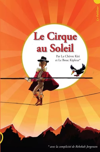 Le Cirque au Soleil -  Chèvre Kiri,  Bouc Kipleur - LE PUBLIEUR