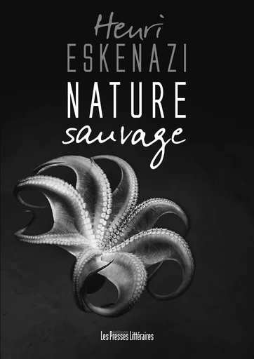 NATURE SAUVAGE - Henri Eskenazi - PRESSES LITTERA