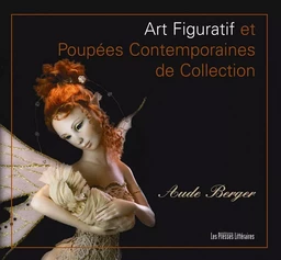 ART FIGURATIF ET POUPEES CONTEMPORAINES DE COLLECTION