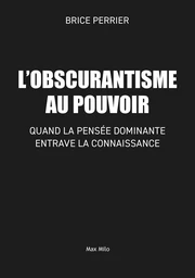 L'Obscurantisme au pouvoir