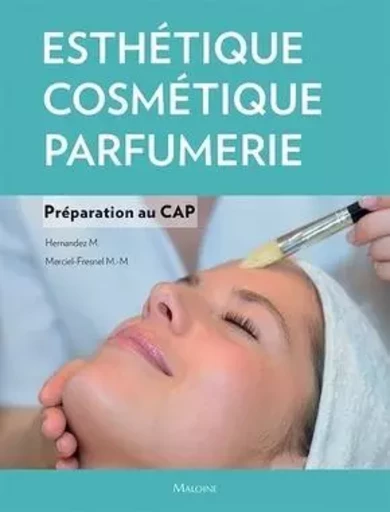 Esthétique, cosmétique, parfumerie. Préparation au cap - Micheline Hernandez, Marie-Madeleine Mercier-Fresnel - MALOINE