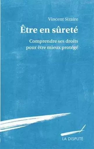 Être en sûreté - Vincent Sizaire - SNEDIT LA DISPU