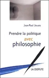 Prendre la politique avec philosophie