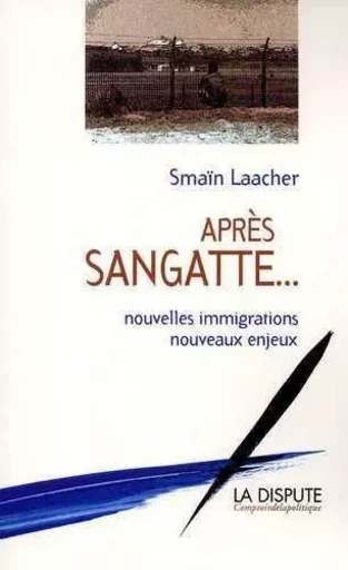 Après Sangatte... - Smaïn Laacher - SNEDIT LA DISPU