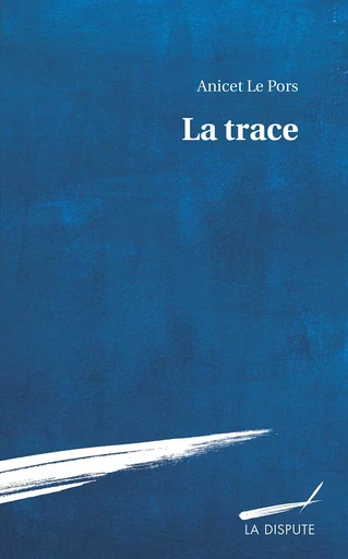 Trace (La) - Anicet Le Pors - SNEDIT LA DISPU