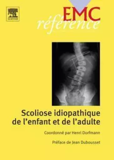 Scoliose idiopathique de l'enfant, de l'adulte - Henri Dorfmann - MASSON