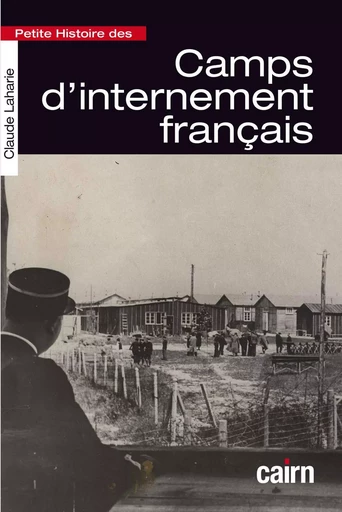 Petite histoire des camps d’internement français - Claude Laharie - CAIRN