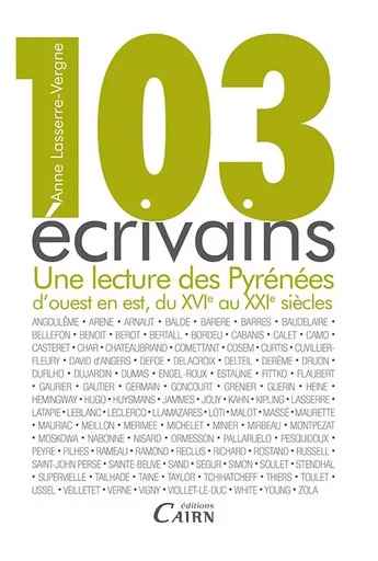 103 écrivains - une lecture des Pyrénées d'ouest en est, du XVIe au XXIe siècle -  - CAIRN