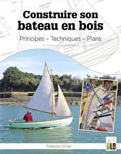 Construire son bateau en bois - François Vivier - BLB BOIS