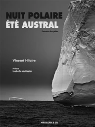 Nuit polaire, été austral - carnets des pôles