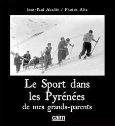 Le sport dans les Pyrénées de mes grands-parents - 1930-1970