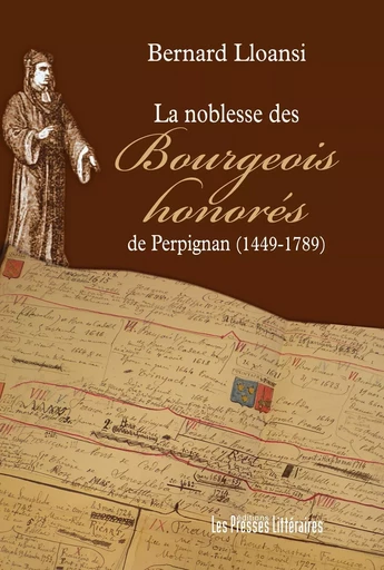 LA NOBLESSE DES BOURGEOIS HONORÉS DE PERPIGNAN (1449-1789) - BERNARD LLOANSI - PRESSES LITTERA