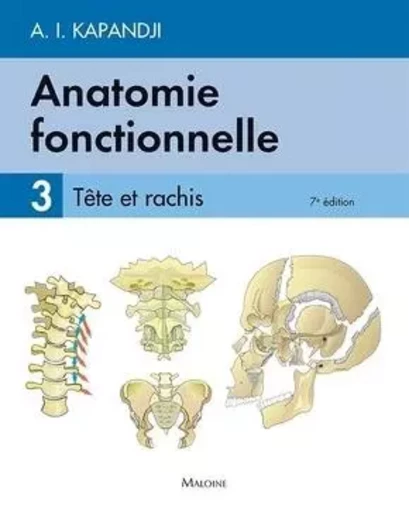 Anatomie fonctionnelle. T3, 7e éd. - Adalbert Ibrahim Kapandji - MALOINE