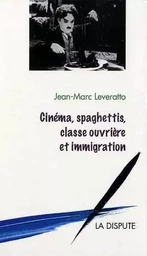 Cinéma, spaghettis, classe ouvrière et immigration