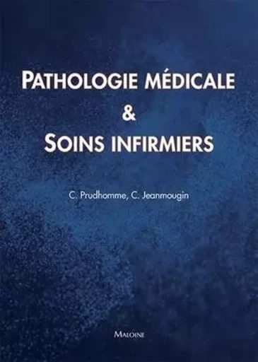 Pathologie médicale et soins infirmiers - Christophe Prudhomme - MALOINE